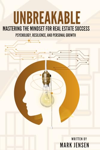 Unbreakable: Mastering the Mindset for Real Estate Success: Unbreakable: Mastering the Mindset for Real Estate Success: von Self Published