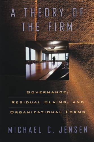 A Theory of the Firm: Governance, Residual Claims, and Organizational Forms von Harvard University Press