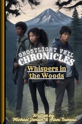 Ghostlight Veil Chronicles: Whispers in the Woods von Independently published