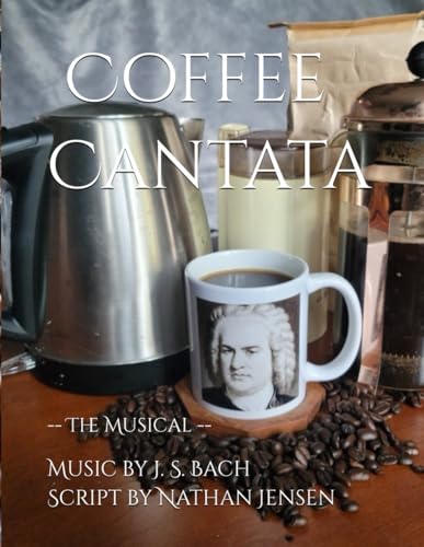 Coffee Cantata: The Musical von Independently published