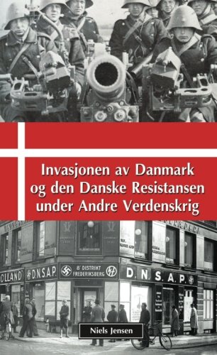 Invasjonen av Danmark og den Danske Resistansen under Andre Verdenskrig