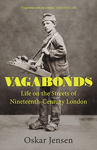 Vagabonds: Life on the Streets of Nineteenth-century London – Shortlisted for the Wolfson History Prize 2023