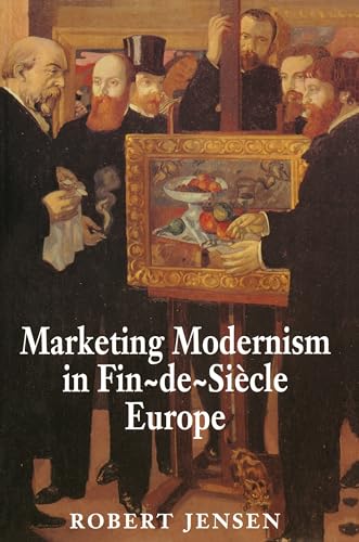 Marketing Modernism in Fin-de-Siècle Europe von Princeton University Press