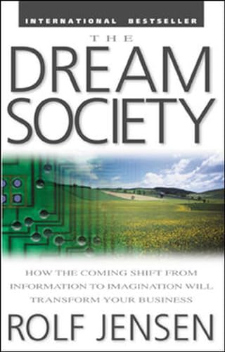 The Dream Society: How the Coming Shift from Information to Imagination Will Transform Your Business von McGraw-Hill Education