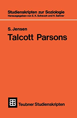 Teubner Studienskripten, Bd.48, Talcott Parsons: Eine Einführung (Teubner Studienskripten zur Soziologie, 48, Band 48)