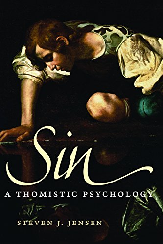 Sin: A Thomistic Psychology von Catholic University of America Press