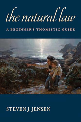 The Natural Law: A Beginner's Thomistic Guide von The Catholic University of America Press