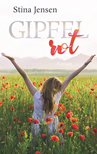 GIPFELrot: Liebesroman (Gipfelfarben-Reihe)