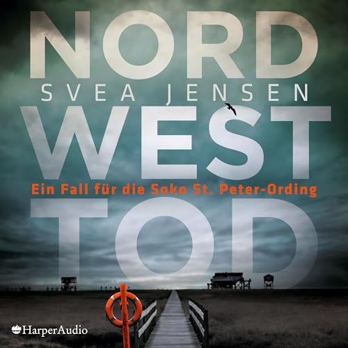 Nordwesttod (ungekürzt): . (Ein Fall für die Soko St. Peter-Ording)