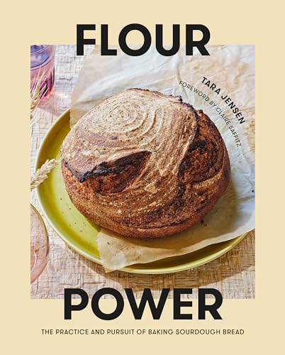 Flour Power: The Practice and Pursuit of Baking Sourdough Bread von Clarkson Potter