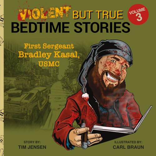 Violent But True Bedtime Stories: Volume 3 - First Sergeant Bradley Kasal, USMC von Defiance Press & Publishing, LLC