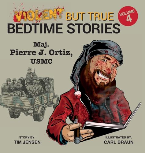 Violent but True Bedtime Stories: Volume 4 - Maj. Pierre J Ortiz, USMC von Defiance Press & Publishing