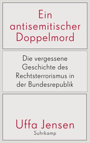 Ein antisemitischer Doppelmord: Die vergessene Geschichte des Rechtsterrorismus in der Bundesrepublik von Suhrkamp Verlag AG
