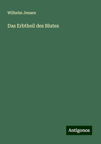 Das Erbtheil des Blutes Das Erbtheil des Blutes von Antigonos Verlag
