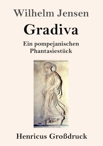 Gradiva (Großdruck): Ein pompejanischen Phantasiestück