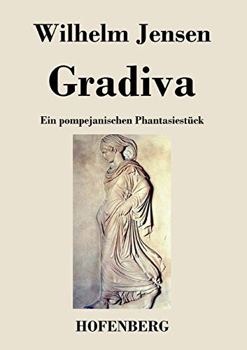 Gradiva: Ein pompejanischen Phantasiestück von Hofenberg