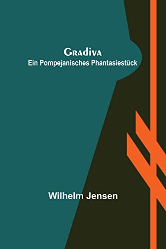 Gradiva: Ein pompejanisches Phantasiestück Gradiva: Ein pompejanisches Phantasiestück