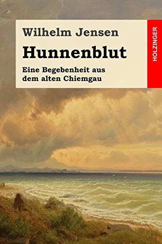 Hunnenblut: Eine Begebenheit aus dem alten Chiemgau von Independently Published