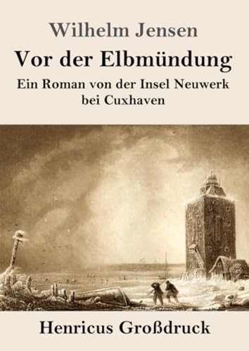 Vor der Elbmündung (Großdruck): Ein Roman von der Insel Neuwerk bei Cuxhaven