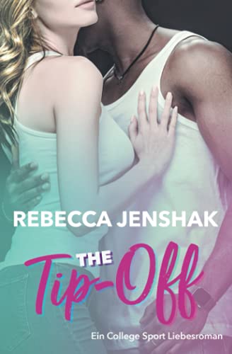 The Tip-Off: Ein college sport liebesroman (Smart Jocks, Band 3) The Tip-Off: Ein college sport liebesroman (Smart Jocks, Band 3) von Independently published