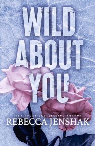 Wild About You: Special Edition (Wildcat Hockey, Band 2) Wild About You: Special Edition (Wildcat Hockey, Band 2) von Rebecca Jenshak