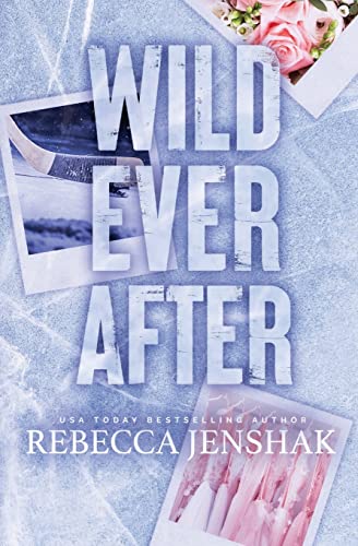 Wild Ever After (Wildcat Hockey, Band 3) Wild Ever After (Wildcat Hockey, Band 3) von Rebecca Jenshak