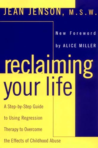Reclaiming Your Life: A Step-by-Step Guide to Using Regression Therapy to Overcome the Effects of Childhood Abuse Reclaiming Your Life: A Step-by-Step Guide to Using Regression Therapy to Overcome the Effects of Childhood Abuse