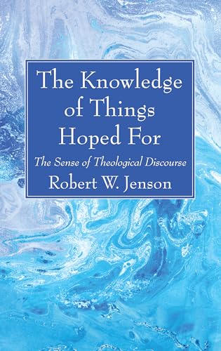 The Knowledge of Things Hoped For: The Sense of Theological Discourse