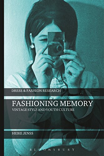 Fashioning Memory: Vintage Style and Youth Culture (Dress and Fashion Research) von Bloomsbury