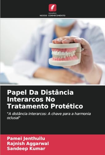 Papel Da Distância Interarcos No Tratamento Protético: "A distância interarcos: A chave para a harmonia oclusal" von Edições Nosso Conhecimento