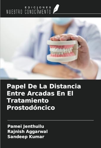 Papel De La Distancia Entre Arcadas En El Tratamiento Prostodóncico von Ediciones Nuestro Conocimiento