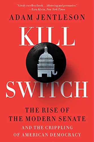 Kill Switch: The Rise of the Modern Senate and the Crippling of American Democracy