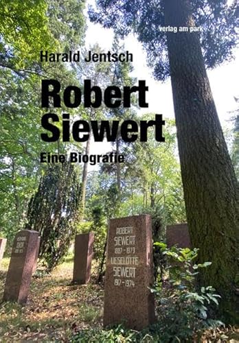 Robert Siewert: Eine Biografie (verlag am park)