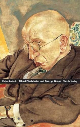 Alfred Flechtheim – George Grosz: Zwei deutsche Schicksale von Wallstein Verlag GmbH