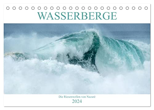 WASSERBERGE - Die Riesenwellen von Nazaré (Tischkalender 2024 DIN A5 quer), CALVENDO Monatskalender