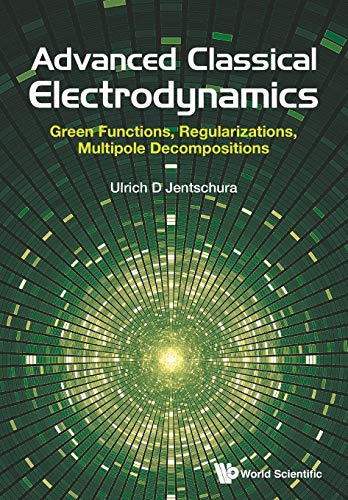 Advanced Classical Electrodynamics: Green Functions, Regularizations, Multipole Decompositions