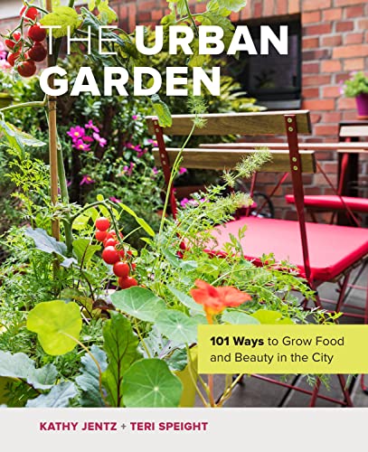 The Urban Garden: 101 Ways to Grow Food and Beauty in the City von Cool Springs Press
