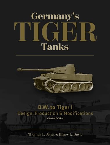 Germany's Tiger Tanks: D.W. to Tiger I von SCHIFFER MILITARY