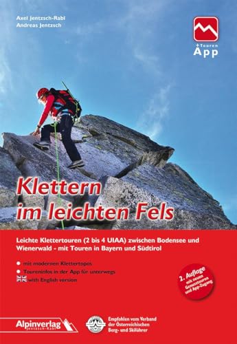 Klettern im leichten Fels: Leichte Klettertouren (2 bis 4 UIAA) zwischen Bodensee und Wienerwald - mit Touren in Bayern und Südtirol und Touren-App Zugang von Alpinverlag Jentzsch-Rabl