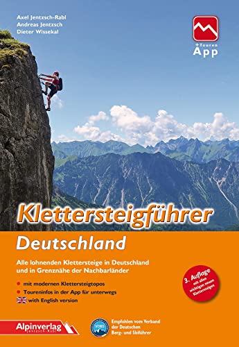 Klettersteigführer Deutschland: Alle lohnenden Klettersteige in Deutschland und in Grenznähe der Nachbarländer – mit Touren-App Zugang