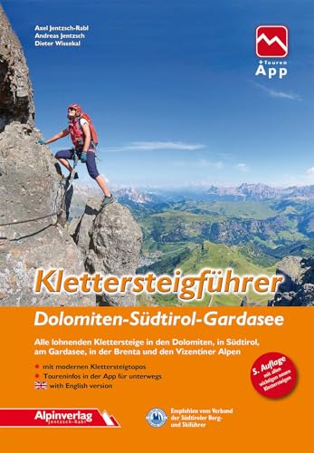 Klettersteigführer Dolomiten, Südtirol, Gardasee: Alle lohnenden Klettersteige in den Dolomiten, in Südtirol, am Gardasee, in der Brenta und den Vizentiner Alpen mit Touren-App Zugang