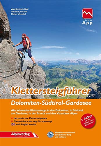 Klettersteigführer Dolomiten, Südtirol, Gardasee: Alle lohnenden Klettersteige in den Dolomiten, in Südtirol, am Gardasee, in der Brenta und den Vizentiner Alpen mit Touren-App Zugang von Alpinverlag