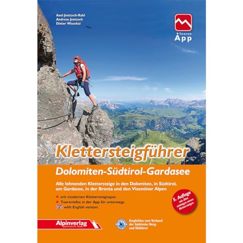 Klettersteigführer Dolomiten, Südtirol, Gardasee: Alle lohnenden Klettersteige in den Dolomiten, in Südtirol, am Gardasee, in der Brenta und den Vizentiner Alpen mit Touren-App Zugang
