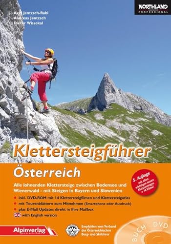 Klettersteigführer Österreich: Alle lohnenden Klettersteige zwischen Bodensee und Wienerwald – mit Steigen in Bayern und Slowenien + DVD-ROM