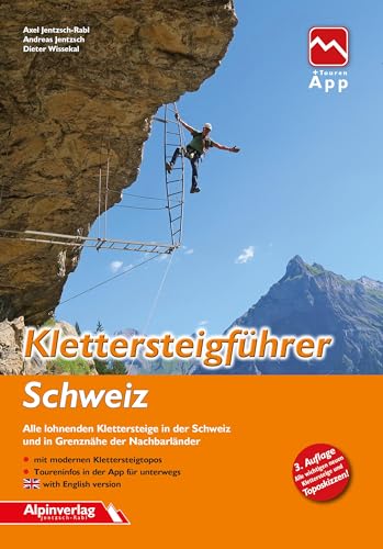 Klettersteigführer Schweiz: Alle lohnenden Klettersteige in der Schweiz und in Grenznähe der Nachbarländer - mit Topos und Touren-App Zugang von Alpinverlag