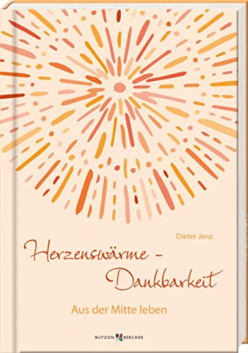 Herzenswärme – Dankbarkeit: Aus der Mitte leben