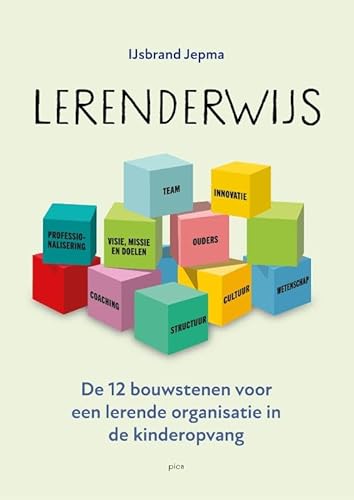 Lerenderwijs: De 12 bouwstenen voor een lerende organisatie in de kinderopvang von Uitgeverij Pica