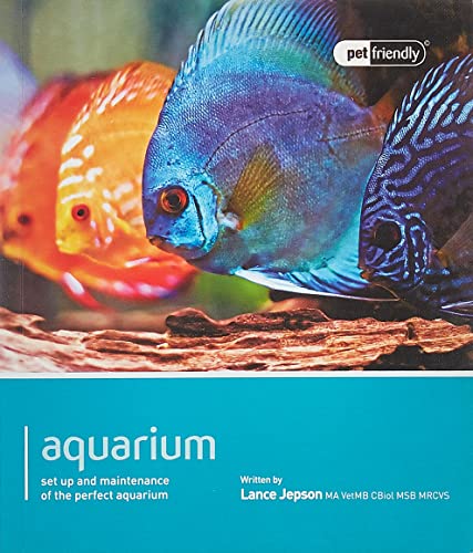 Aquarium- Pet Friendly: Understanding and Caring for Your Pet: Set Up and Maintenance of the Perfect Aquarium