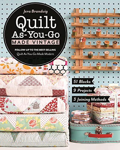 Quilt As-You-Go Made Vintage: 51 Blocks, 9 Projects, 3 Joining Methods von C&T Publishing