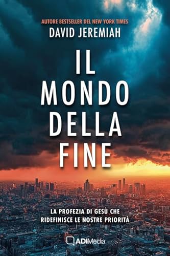 Il mondo della fine. La profezia di Gesù che ridefinisce le nostre priorità von ADI Media